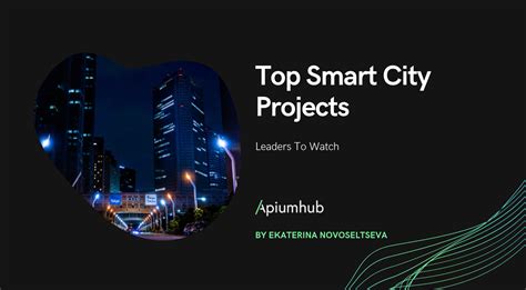 Smart city projects and leaders to watch | Apiumhub