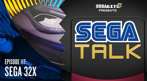 SEGAbits Patreon Content: Look back at the SEGA 32X in SEGA Talk #117 » SEGAbits - #1 Source for ...