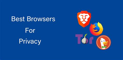 4 Best Browsers for Privacy