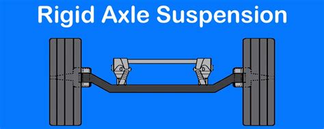 What Are The Advantages Of Rigid Front Axle Suspension? - CarBikeTech