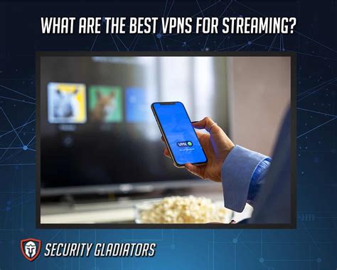 What Are the Best VPNs for Streaming?