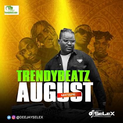 DJ Selex – TrendyBeatz August Mixtape 2022 | Download Mix MP3