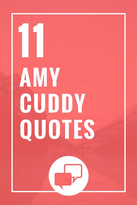 11 Extraordinary Amy Cuddy Quotes | Quotes, Amy, Motivation