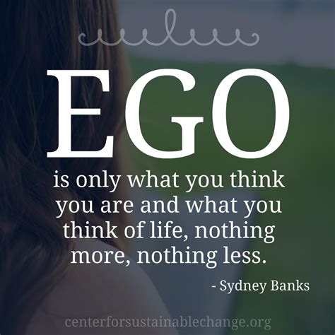 #Ego is only what you think you are and what you think of life. Nothing ...