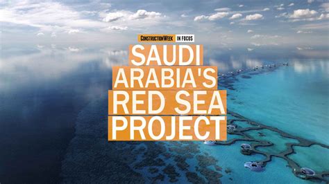 CW In Focus | Saudi Arabia's The Red Sea Project progresses in 2019 ...