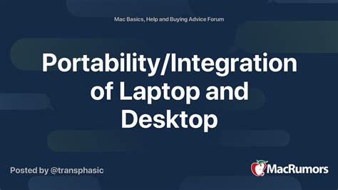 Portability/Integration of Laptop and Desktop | MacRumors Forums