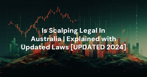 Is Scalping Legal In Australia | Explained with Updated Laws [UPDATED 2024]