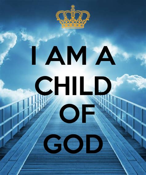 I AM A CHILD OF GOD | Quotes about god, God jesus, God loves me