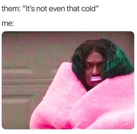 25 Relatable Post For People Who Are ALWAYS Cold