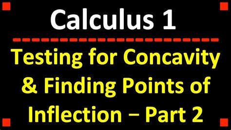 Testing for Concavity & Finding Points of Inflection Calculus Part 2 of ...