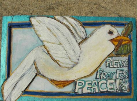 Please Pray For Peace (Two-Layer wood work - Picture of a Peace Dove with an Olive Branch). $30. ...