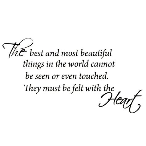 VWAQ The Best and Most Beautiful Things in the World Cannot be Seen or Even Touched. They Must ...