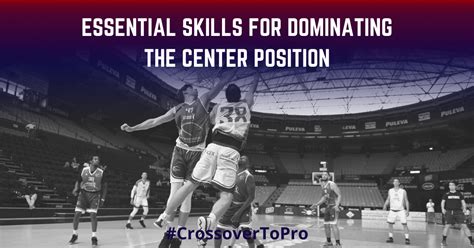 Essential Skills for Dominating the Center Position in Basketball