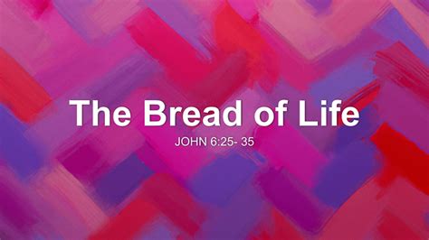 The Bread of Life Sermon by Sermon Research Assistant, John 6:25-35 - SermonCentral.com