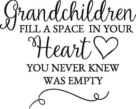 Grandchildren fill a space in your heart you never knew was empty | Heart quotes, Quotes about ...