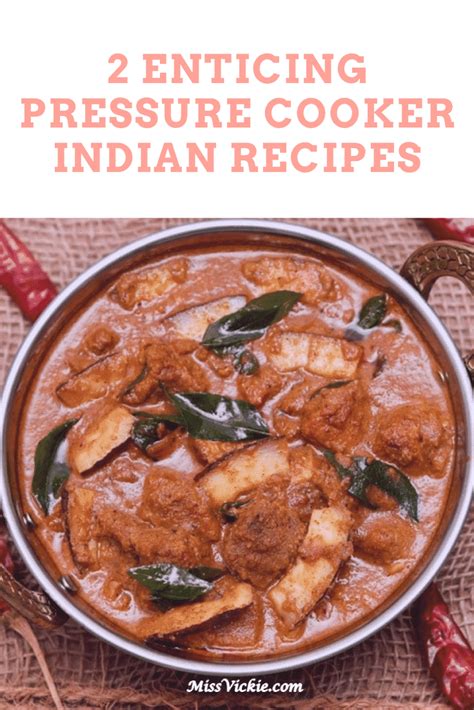 2 Enticing Pressure Cooker Indian Recipes - Miss Vickie