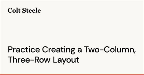 Practice Creating a Two-Column, Three-Row Layout | Colt Steele