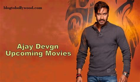 Ajay Devgn Upcoming Movies 2017, 2018, 2019, Release Dates