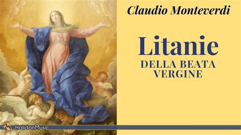 Monteverdi - Litanie della Beata Vergine (Litanies of the Blessed ...