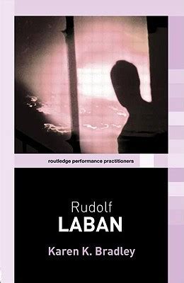 Rudolf Laban by Karen K. Bradley | Goodreads