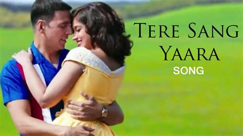 Tere Sang Yaara Song | Rustom | Akshay Kumar, Ileana D'Cruz | Out Now - YouTube