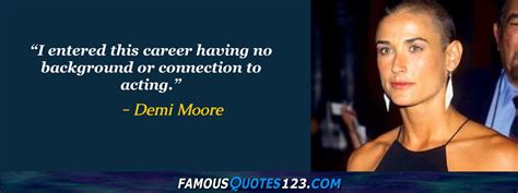 Demi Moore Quotes on Life, Love, People and Greatness