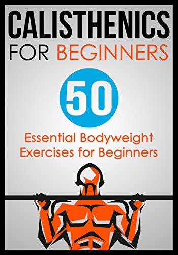 Calisthenics for Beginners: 50 Bodyweight Exercises for Beginners (Bodyweight Exercises ...