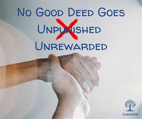 No Good Deed Goes Unrewarded - GratefulOM