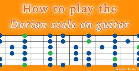 How to play the Dorian scale on guitar (with application examples) - JG ...