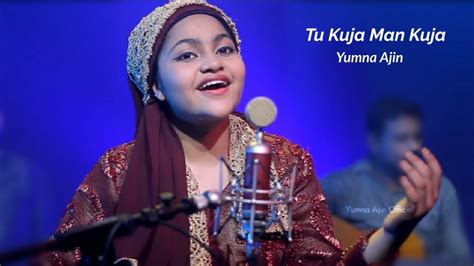 Tu Kuja Man Kuja By Yumna Ajin - YouTube Music