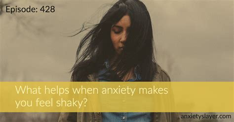 428: What helps when anxiety makes you feel shaky? — Anxiety Slayer™