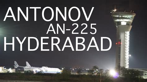 Antonov AN-225 'Mriya' Landing At Hyderabad For The First Time! [Full ...