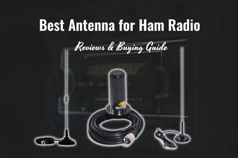 7 of The Best Ham Radio Antenna: Reviews & Buying Guide