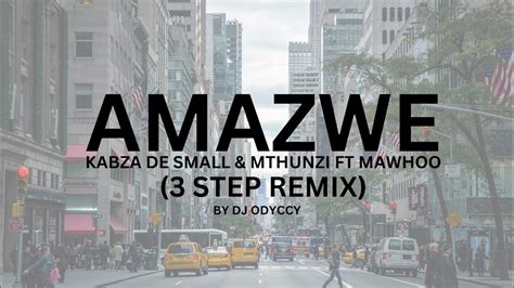 Kabza De Small & Mthunzi - Amazwe (3 Step Remix) ft MaWhoo - DJ Odyccy Remix - YouTube