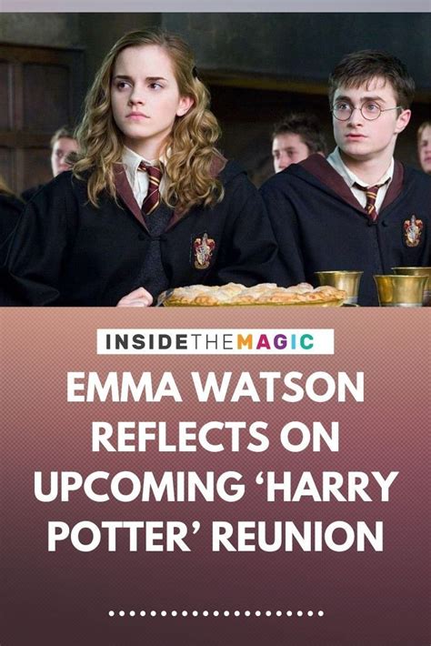 Emma Watson Reflects on Upcoming ‘Harry Potter’ Reunion - Inside the ...