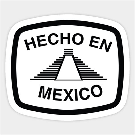 Hecho en Mexico - Hecho En Mexico - Sticker | TeePublic