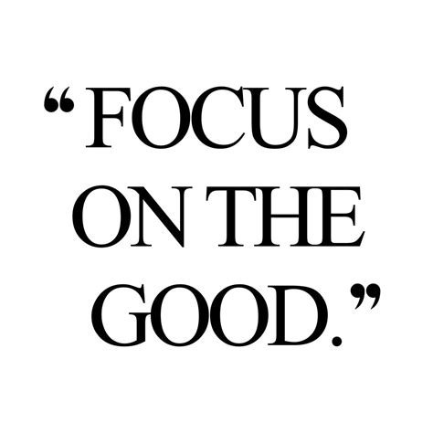 Focus On The Good Quotes - Hester Alejandrina