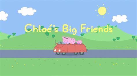 Chloé's Big Friends | Peppa Pig Wiki | FANDOM powered by Wikia