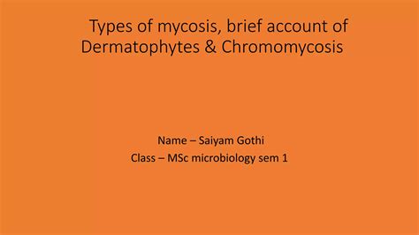 Types of mycosis, dermatophytes, chromomycosis. | PPT | Free Download