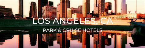 Los Angeles 'Park and Cruise' Hotels | One Trip at a Time