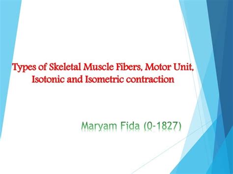 Types of skeletal muscle fibers, motor unit,isotonic and isometric ...