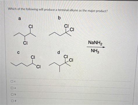 Solved Which of the following will produce a terminal alkyne | Chegg.com