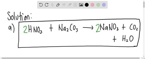 Balance the equation HNO3 + Na2CO3 —-> NaNO3 + CO2 + H2O If you have 750.0 g of HNO3 and excess ...