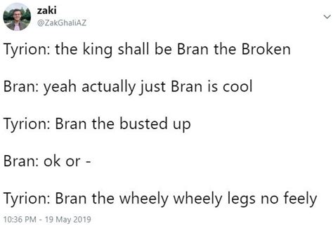 Bran the wheely wheely legs no feely | Bran the Broken | Know Your Meme