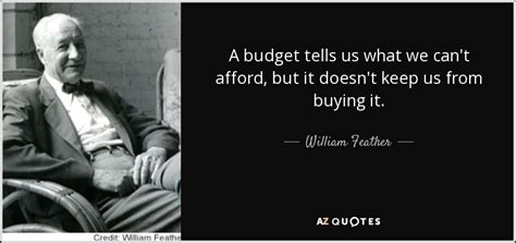 William Feather quote: A budget tells us what we can't afford, but it...