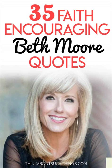 35 Powerful Beth Moore Quotes To Stir Up Your Faith | Think About Such ...