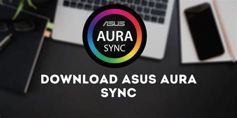 Asus Aura Sync Download for Windows 10/8.1/8/7 — Geekyslug