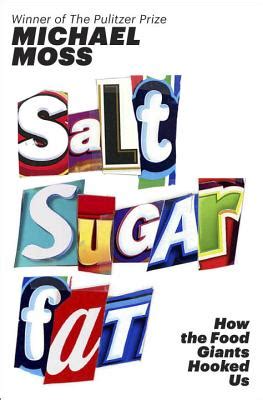 Salt Sugar Fat by Michael Moss « Good Food World