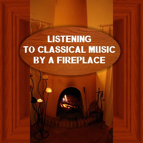 Fireplace Music Set - Listening to Classical Music by the Fireplace ...