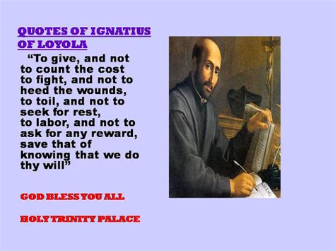 Saint Ignatius Quotes. QuotesGram